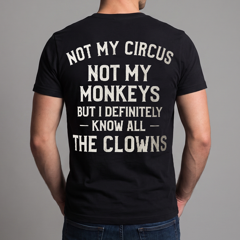 Not My Circus Not My Monkeys Shirt, Funny Sarcastic Quote T-Shirt, Humor Saying Tee, Funny Workplace Drama Gift Shirt