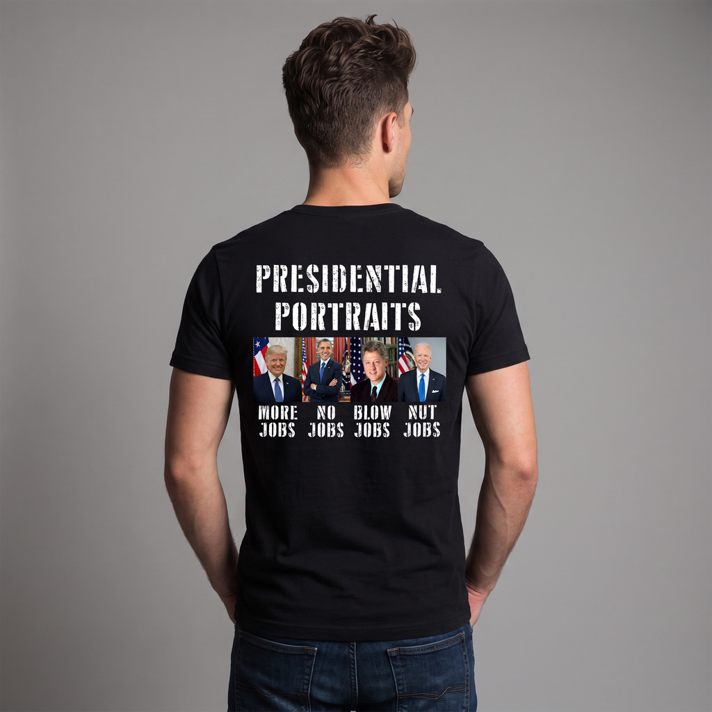 Presidential Portraits Political Satire T-Shirt – Funny US Presidents Graphic Tee, More Jobs No Jobs Blow Jobs Nut Jobs Shirt