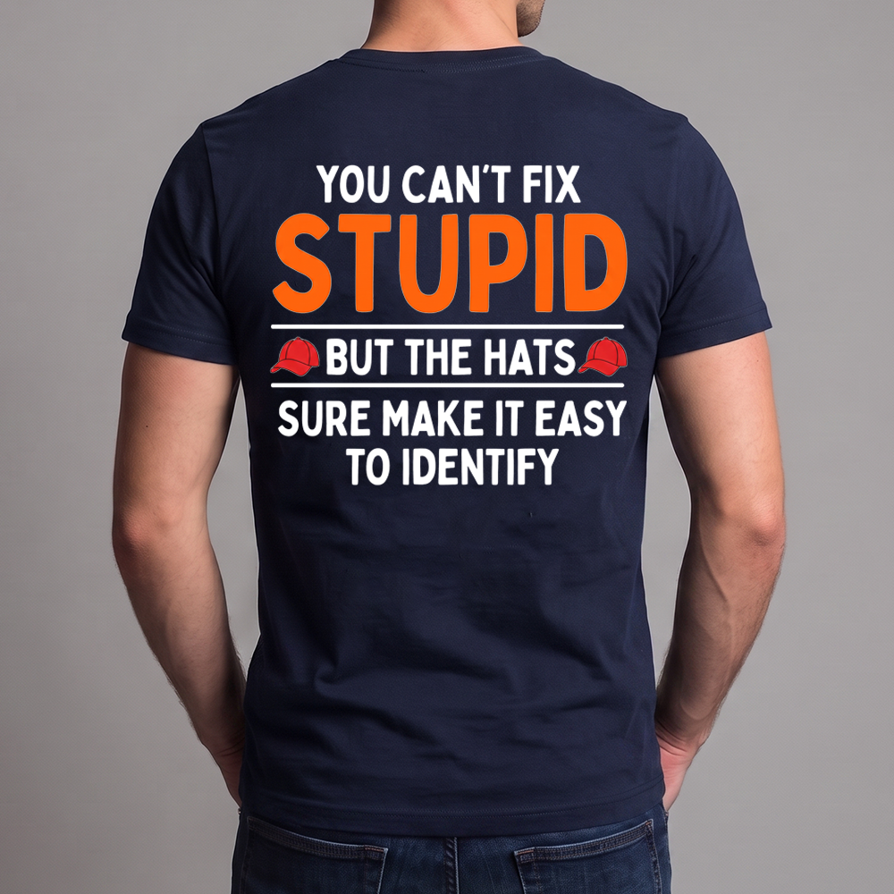 You Can’t Fix Stupid Shirt, Funny Red Hat Political Satire Tee, Sarcastic Protest Graphic T-Shirt, Gag Gift for Him