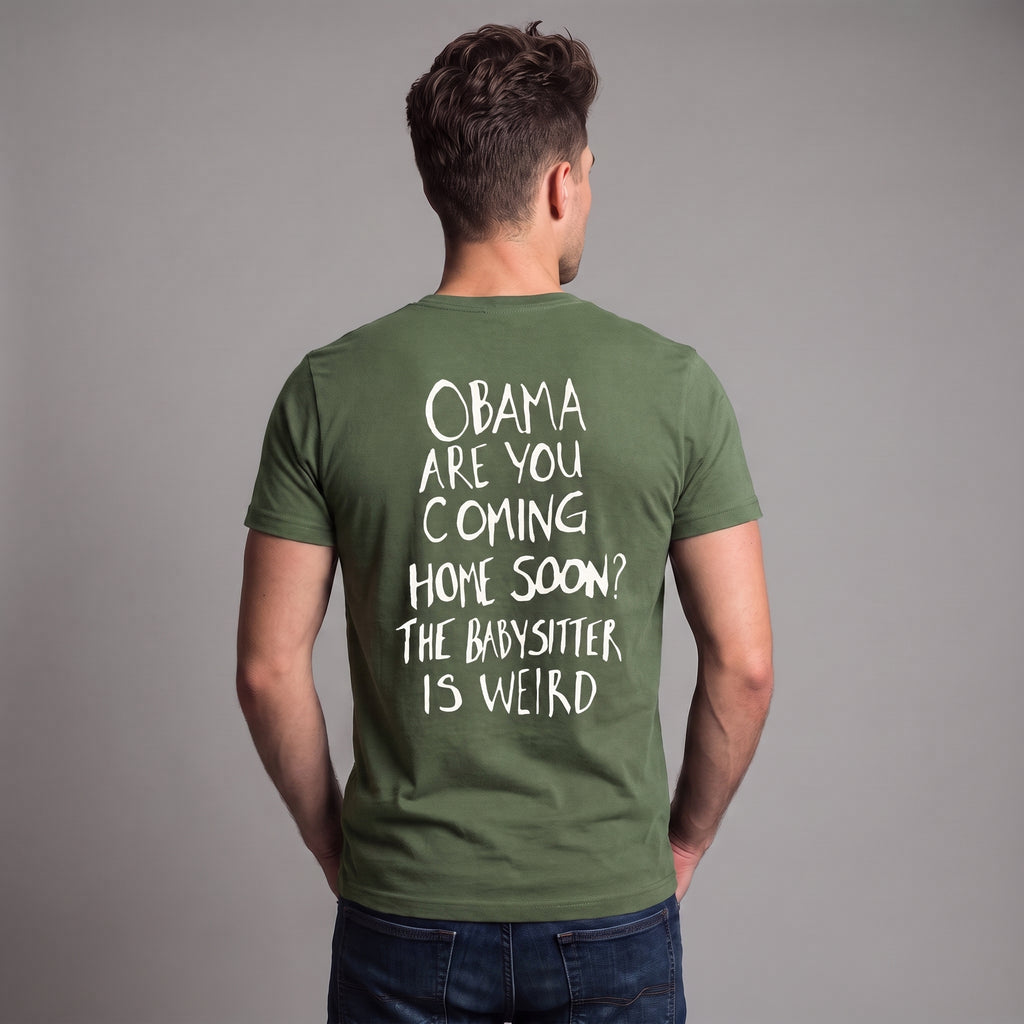 Obama Are You Coming Home Soon Political Satire T-Shirt – Funny Anti-Trump Babysitter Is Weird Graphic Tee