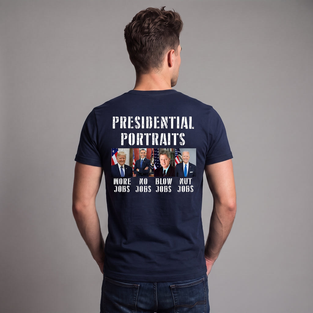 Presidential Portraits Political Satire T-Shirt – Funny US Presidents Graphic Tee, More Jobs No Jobs Blow Jobs Nut Jobs Shirt