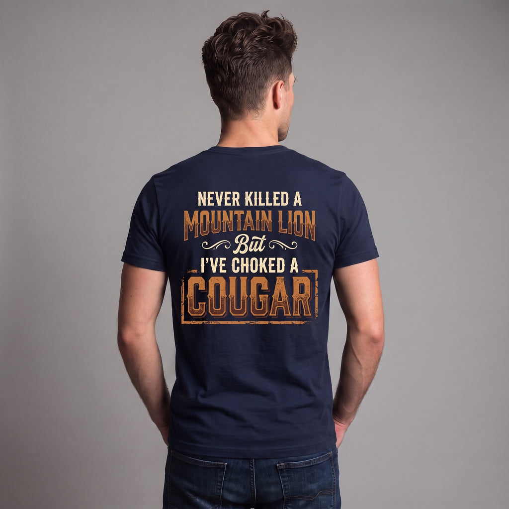 Never Killed a Mountain Lion But I’ve Choked a Cougar T-Shirt – Funny Adult Humor Vintage Western Graphic Tee